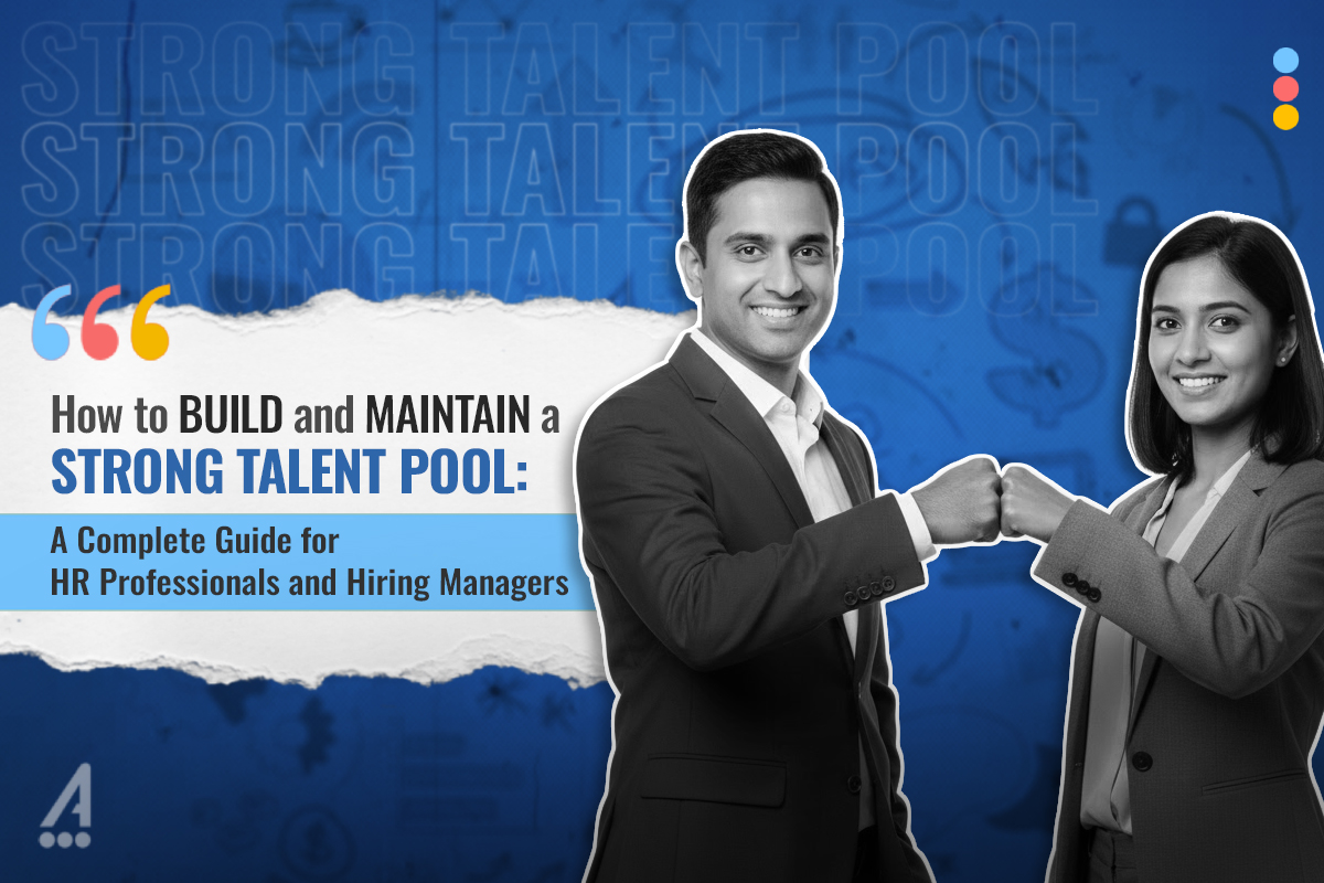 How to Build and Maintain a Strong Talent Pool: A Complete Guide for HR Professionals and Hiring Managers